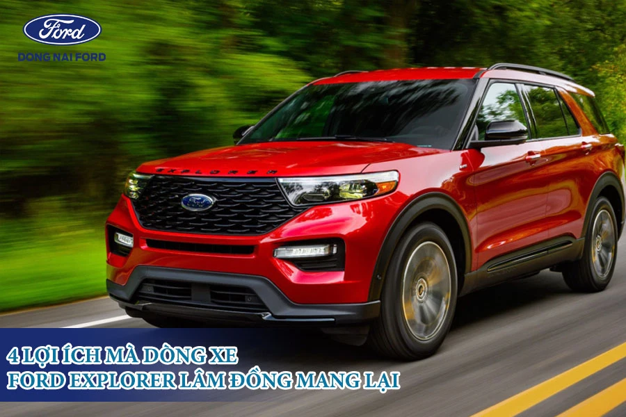 4-loi-ich-ma-dong-xe-ford-explorer-lam-dong-mang-lai