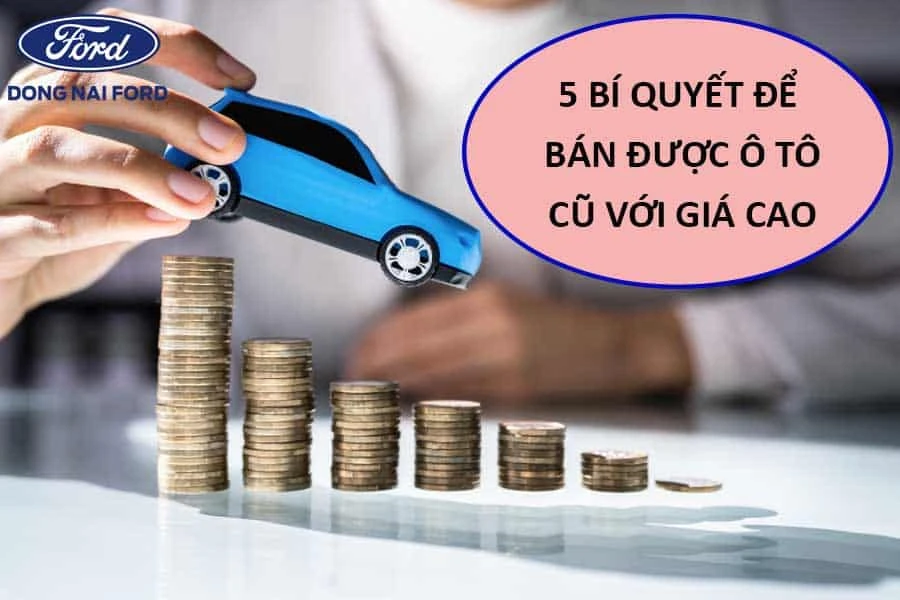 5-bi-quyet-de-ban-duoc-o-to-cu-voi-gia-cao