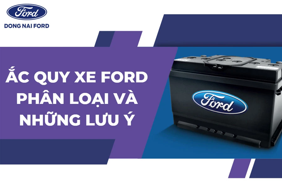 Ắc quy xe Ford Ranger: Lưu ý và cách thay bình ắc quy hiệu quả