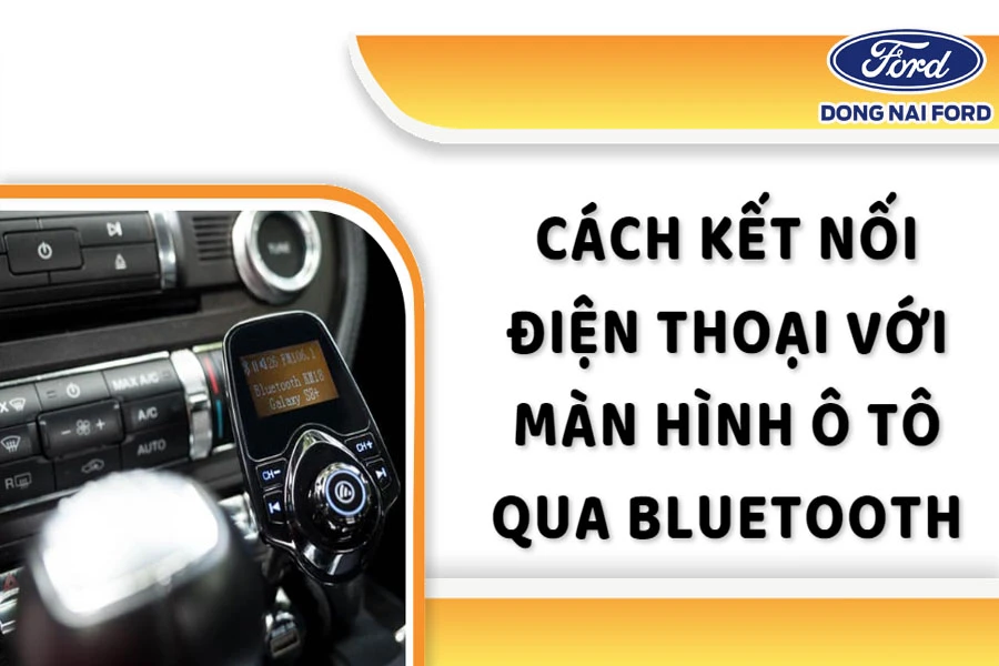 cach-ket-noi-dien-thoai-voi-man-hinh-o-to-qua-bluetooth