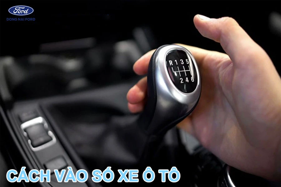 Cách vào số xe ô tô chuẩn nhất cho người mới