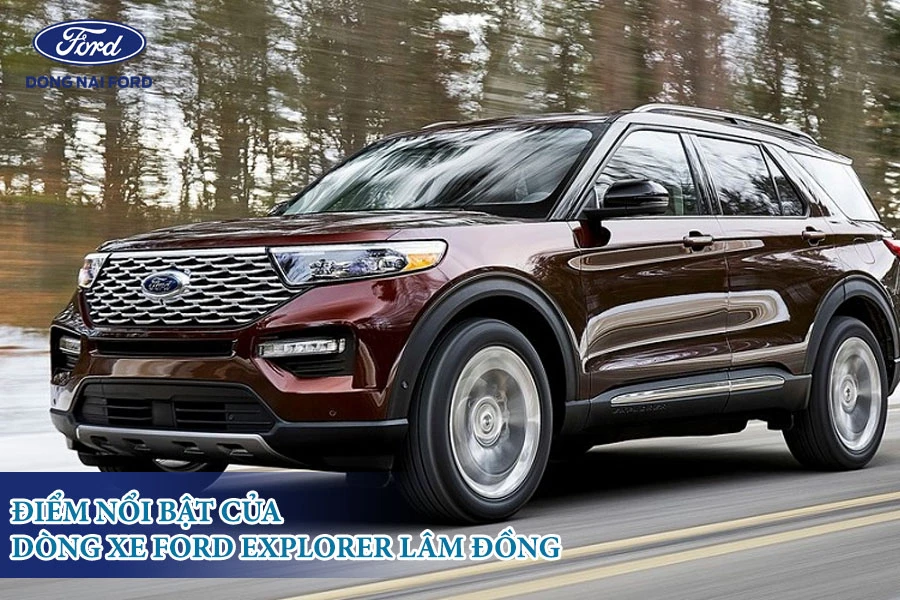 diem-noi-bat-cua-dong-xe-ford-explorer-lam-dong