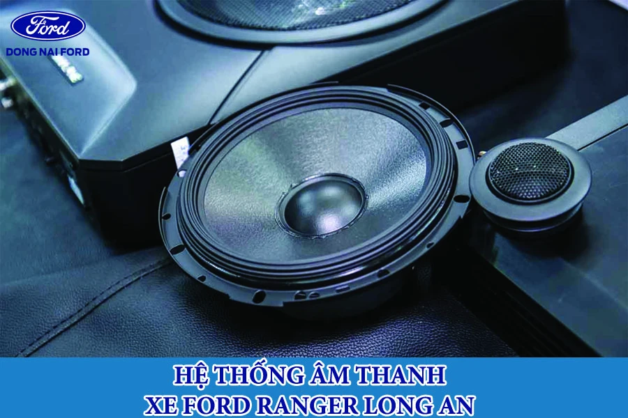 he-thong-am-thanh-xe-ford-ranger-long-an
