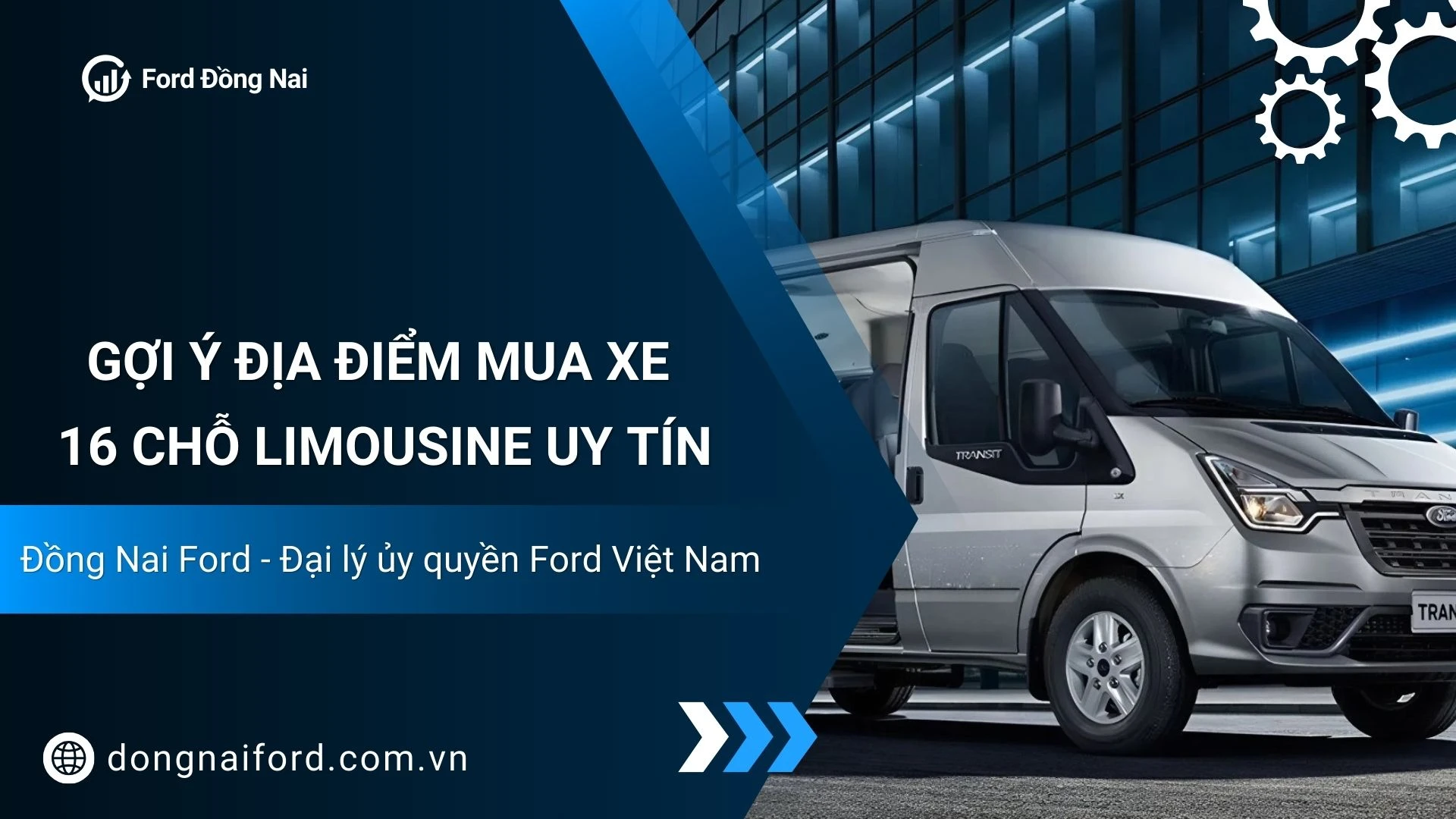 Mua Xe 16 Chỗ Limousine Ở Đâu Uy Tín? So Sánh Các Dòng Xe Đáng Chọn Nhất