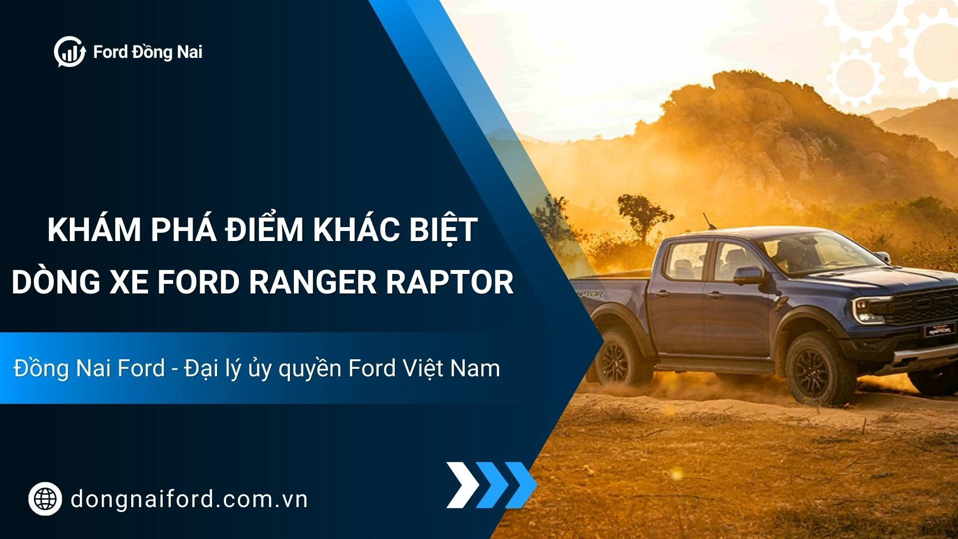 Xe Ford Ranger Raptor Có Gì Đặc Biệt? Mua Xe Chính Hãng Tại Đồng Nai Ford