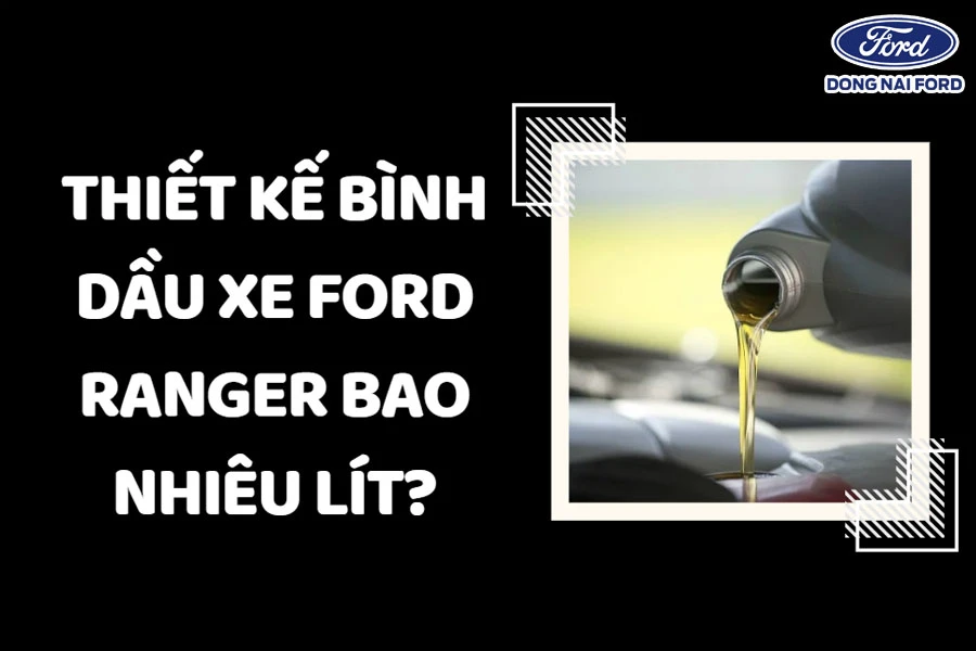 thiet-ke-binh-dau-xe-ford-ranger-bao-nhieu-lit