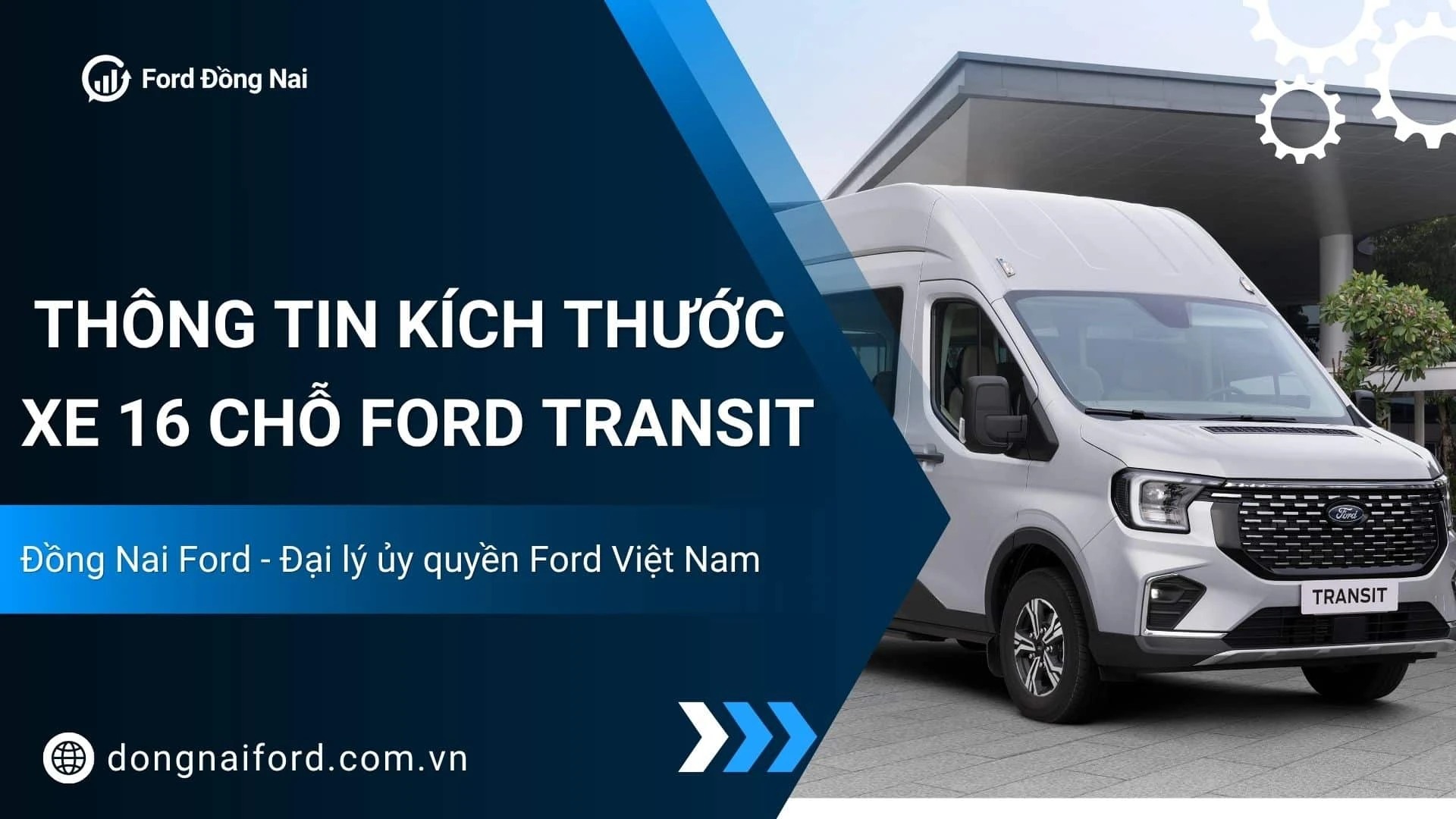Kích Thước Xe 16 Chỗ Ford Transit Tại Đồng Nai Ford: Thông Số, Thiết Kế Và Không Gian Nội Thất