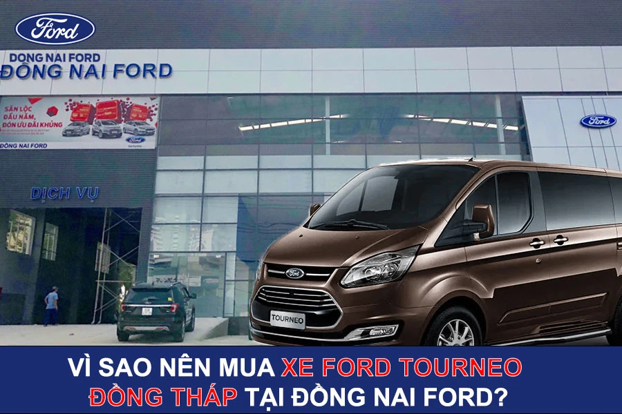 vi-sao-nen-mua-xe-ford-tourneo-dong-thap-tai-dong-nai-ford