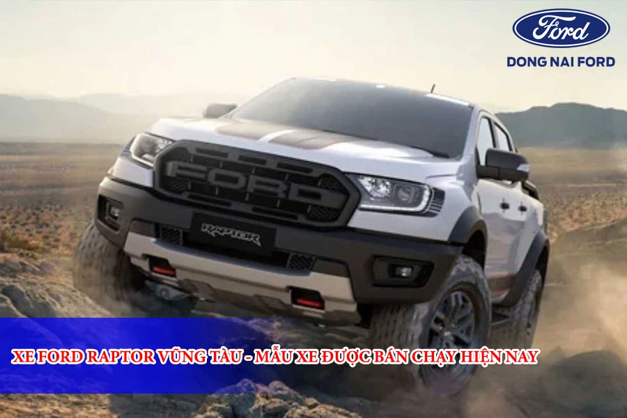 xe-ford-raptor-vung-tau-mau-xe-ban-chay-hien-nay