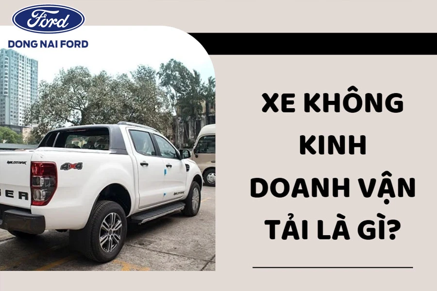 xe-khong-kinh-doanh-van-tai-la-gi